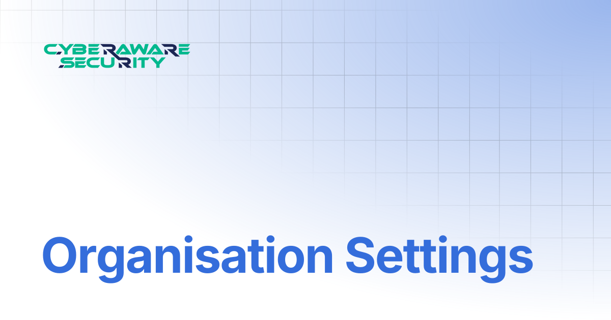 Organisation Settings | Welcome to Cyberaware Security Knowledge Base