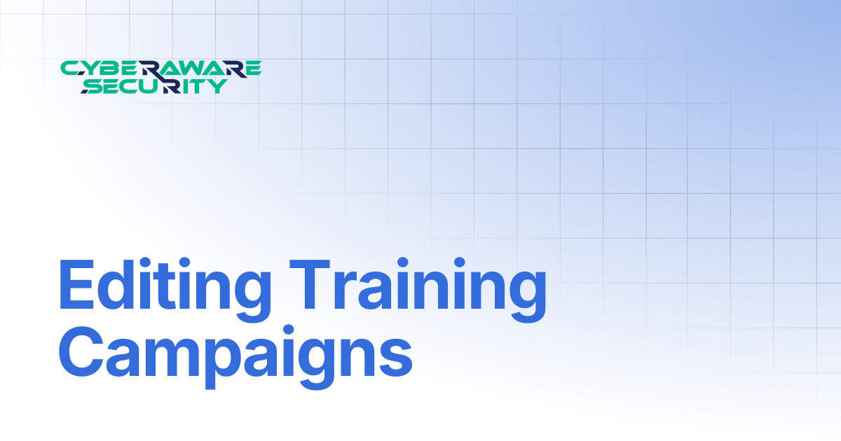 Editing Training Campaigns | Welcome to Cyberaware Security Knowledge Base